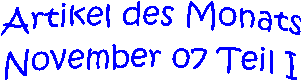 Artikel des Monats
November 07 Teil I
